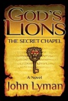 John Lyman - The Secret Chapel