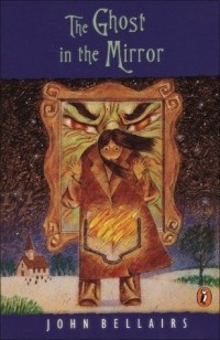 John Bellairs - The Ghost in the Mirror