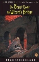 Брэд Стрикланд - The Beast Under the Wizard&#039;s Bridge