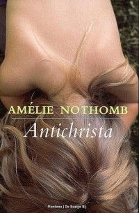 Amélie Nothomb - Antichrista