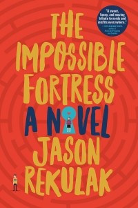 Jason Rekulak - The Impossible Fortress