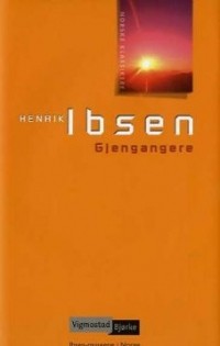 Henrik Ibsen - Gjengangere