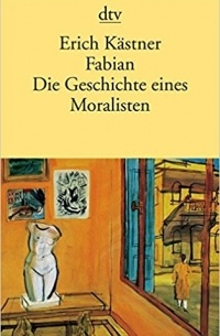 Erich Kästner - Fabian. Die Geschichte eines Moralisten