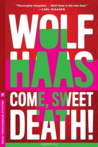 Wolf Haas - Come, Sweet Death