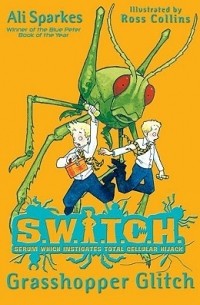 Али Спаркс - S.W.I.T.C.H. 3: Grasshopper Glitch