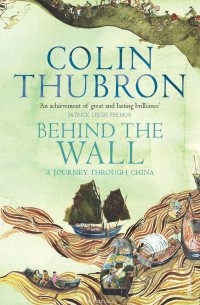 Колин Таброн - Behind the Wall: A Journey Through China