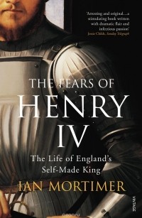 Ian Mortimer - Fears of Henry IV