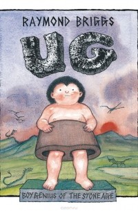 Ug: Boy Genius Of The Stone Age And His Search For Soft Trousers