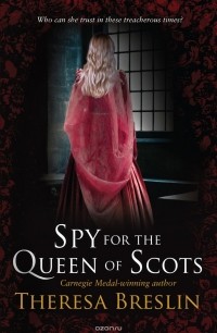 Theresa Breslin - Spy for the Queen of Scots