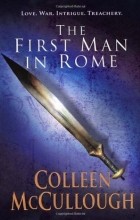Colleen McCullough - The First Man in Rome
