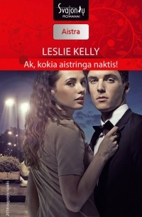 Leslie  Kelly - Ak, kokia aistringa naktis!