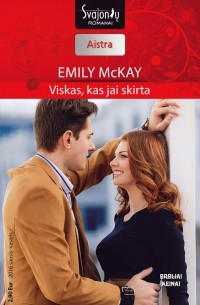 Emily McKay - Viskas, kas jai skirta