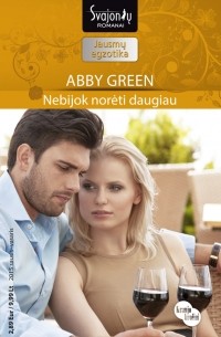 Abby Green - Nebijok norėti daugiau