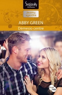 Abby Green - Dėmesio centre
