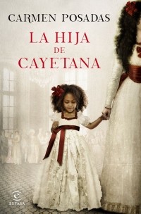 Carmen Posadas - La Hija De Cayetana