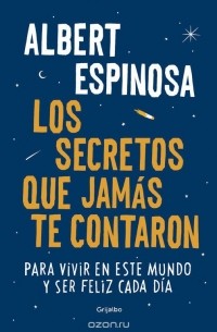 Albert Espinosa - Los Secretos Que Jamas Te Contaron