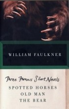 William Faulkner - THREE FAMOUS SHORT NOVELS