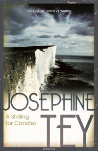 Josephine Tey - A Shilling For Candles