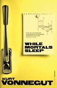 Vonnegut Kurt - While Mortals Sleep (сборник)