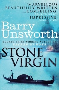 Barry Unsworth - Stone Virgin