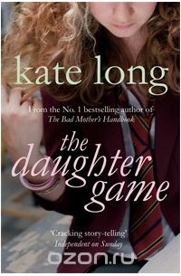 Kate Long - The Daughter Game