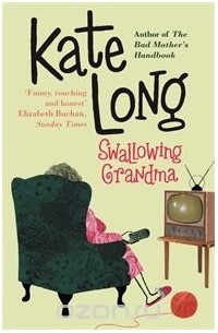 Kate Long - Swallowing Grandma