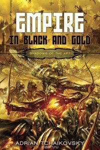 Adrian Tchaikovsky - Empire in Black and Gold