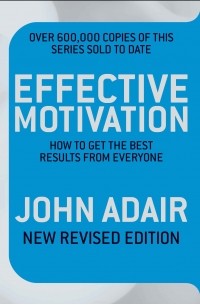 John Adair - Effective Motivation REVISED EDITION