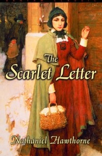 Nathaniel Hawthorne - The Scarlet Letter