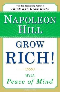 Napoleon Hill - Grow Rich! with Peace of Mind
