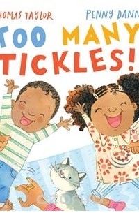 Томас Тейлор - Too Many Tickles!