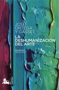 José Ortega y Gasset - La Deshumanizacion Del Arte