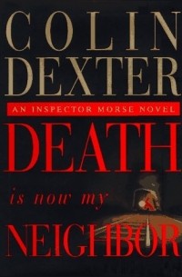 Colin Dexter - Death Is Now My Neighbor
