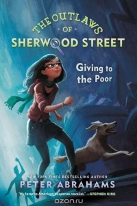 Peter Abrahams - The Outlaws of Sherwood Street: Giving to the Poor