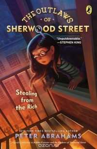 Peter Abrahams - The Outlaws of Sherwood Street: Stealing from the Rich