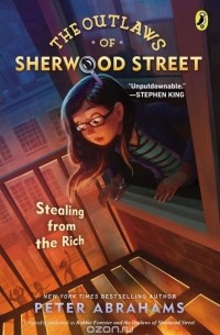 Peter Abrahams - The Outlaws of Sherwood Street: Stealing from the Rich