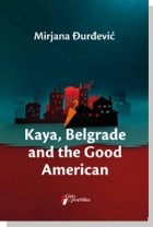 Mirjana Đurđević - Kaya, Belgrade and the Good American