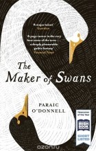 Парэк О&#039;Доннелл - The Maker of Swans
