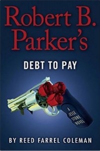 Reed Farrel Coleman - Robert B. Parker's Debt to Pay