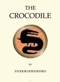 Fyodor Dostoevsky - The Crocodile