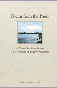 Laurie David - Poems From The Pond: 107 Years of Words and Wisdom - The Writings of Peggy Freydberg