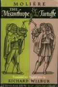 Ричард Уилбур - Moliere: the Misanthrope &amp; Tartuffe