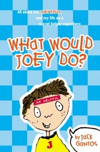Джек Гантос - What Would Joey Do?