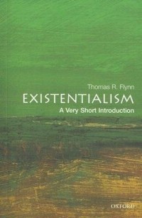 Thomas R. Flynn - Existentialism: A Very Short Introduction