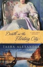 Tasha Alexander - Death in the Floating City