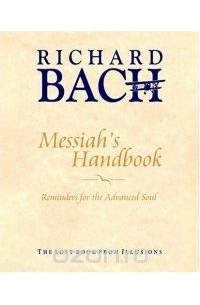 Richard Bach - Messiah's Handbook: Reminders for the Advanced Soul