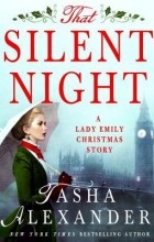 Tasha Alexander - That Silent Night: A Lady Emily Christmas Story