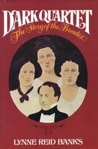 Lynne Reid Banks - Dark Quartet: The Story of the Brontës