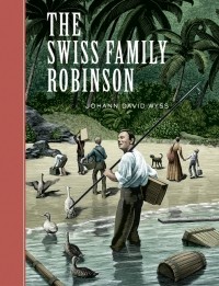 Johann David Wyss - The Swiss Family Robinson