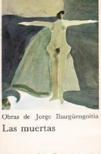 Jorge Ibargüengoitia - Las Muertas